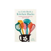 Ryland, Peters & Small Ltd The Little Book of Kitchen Hacks (inbunden, eng)