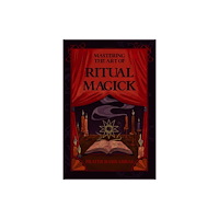 Crossed Crow Books Mastering the Art of Ritual Magick (häftad, eng)