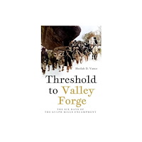 Casemate Publishers Threshold to Valley Forge (häftad, eng)