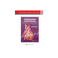 Wolters Kluwer Health Pathophysiology of Heart Disease (häftad, eng)