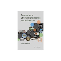 Presses Polytechniques et Universitaires Romandes Composites in Structural Engineering and Architecture (inbunden, eng)