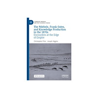 Springer International Publishing AG The Ndebele, Frank Oates, and Knowledge Production in the 1870s (inbunden, eng)