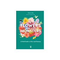 HELVETIQ If Flowers Were Little Monsters (inbunden, eng)