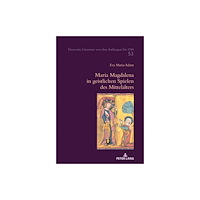 Peter Lang AG, Internationaler Verlag der Wissensc Maria Magdalena in geistlichen Spielen des Mittelalters (häftad, ger)