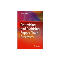 Springer-Verlag Berlin and Heidelberg GmbH & Co. K Optimising and Digitising Supply Chain Processes (häftad, eng)