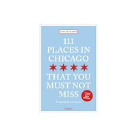 Emons Verlag GmbH 111 Places in Chicago That You Must Not Miss (häftad, eng)