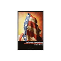Bloomsbury Publishing USA The Rhetoric of Manipulation (häftad, eng)