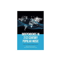 Bloomsbury Publishing USA Independence in 21st-Century Popular Music (inbunden, eng)