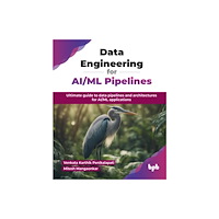 BPB Publications Data Engineering for AI/ML Pipelines (häftad, eng)