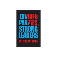 The university of chicago press Divided Parties, Strong Leaders (häftad, eng)