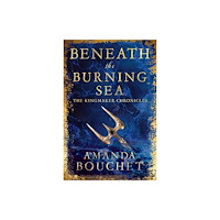Little, Brown Book Group Beneath the Burning Sea (häftad, eng)