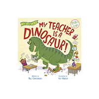 Random House USA Inc My Teacher Is a Dinosaur! (inbunden, eng)