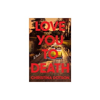 Random House USA Inc Love You To Death (inbunden, eng)