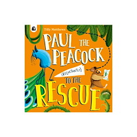 Quarto Publishing Plc Paul the Peacock (Reluctantly) to the Rescue (häftad, eng)