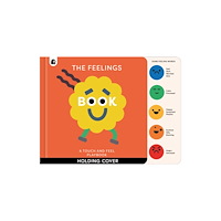 Quarto Publishing Plc The Feelings Book: Touch-and-Feel Emotions (bok, board book, eng)