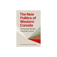 University of british columbia press The New Politics of Western Canada (inbunden, eng)