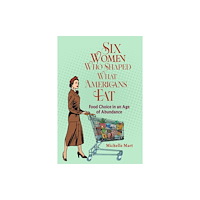 The University of Alabama Press Six Women Who Shaped What Americans Eat (häftad, eng)