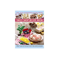 Anness publishing The Old-Fashioned Hand-Made Sweet Shop Recipe Book (inbunden, eng)
