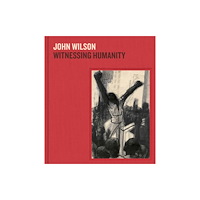 Museum of Fine Arts,Boston John Wilson: Witnessing Humanity (inbunden, eng)