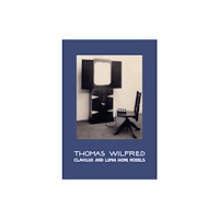 Christine Burgin Gallery Thomas Wilfred: Clavilux and Lumia Home Models (inbunden, eng)