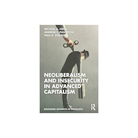 Taylor & francis ltd Neoliberalism and Insecurity in Advanced Capitalism (häftad, eng)