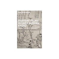 Taylor & francis ltd Everyday People in Early Modern Kyoto (häftad, eng)