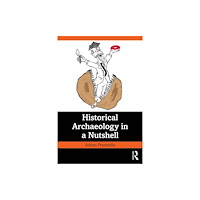 Taylor & francis ltd Historical Archaeology in a Nutshell (häftad, eng)
