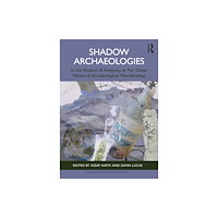 Taylor & francis ltd Shadow Archaeologies (häftad, eng)