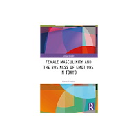 Taylor & francis ltd Female Masculinity and the Business of Emotions in Tokyo (häftad, eng)