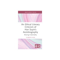 Taylor & francis ltd An Ethical Literary Criticism of Han Suyin’s Autobiography (inbunden, eng)