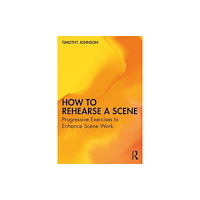 Taylor & francis ltd How to Rehearse a Scene (häftad, eng)