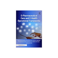 Taylor & francis ltd E-Pharmaceutical Care and E-Health Operational Frameworks (häftad, eng)