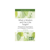 Taylor & francis ltd What is Wisdom and Can it be Taught? (inbunden, eng)