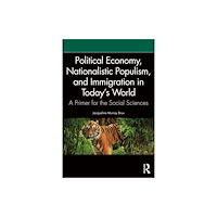 Taylor & francis ltd Political Economy, Nationalistic Populism, and Immigration in Today's World (häftad, eng)