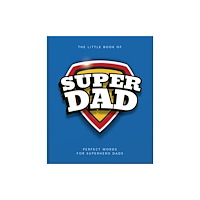 Headline Publishing Group The Little Book of SuperDad (inbunden, eng)