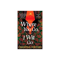 Headline Publishing Group Where You Go, I Will Go (inbunden, eng)