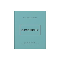 Headline Publishing Group The Little Guide to Givenchy (inbunden, eng)