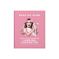 Headline Publishing Group Read My Mind: The Little Guide to Sabrina Carpenter (inbunden, eng)
