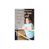 Austin Macauley Publishers How to Lose Weight and Keep It Off (inbunden, eng)