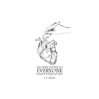 Austin Macauley Publishers An Open Letter to Everyone I Have Ever Loved (häftad, eng)