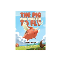 Austin Macauley Publishers The Pig Who Wanted to Fly (häftad, eng)