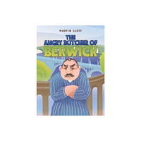 Austin Macauley Publishers The Angry Butcher of Berwick (häftad, eng)