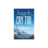 Austin Macauley Publishers Angels Cry Too (häftad, eng)