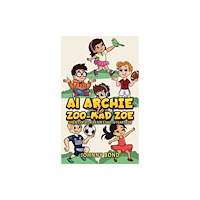 Austin Macauley Publishers AI Archie to Zoo-Mad Zoe (häftad, eng)