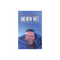 Austin Macauley Publishers Fat, Fifty, Freezing... and Now Wet (inbunden, eng)