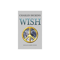 Austin Macauley Publishers Charles Dickens Has a Wish (häftad, eng)