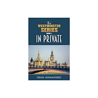 Austin Macauley Publishers The Westminster Series Book 1: In Private (inbunden, eng)