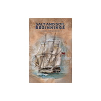 Austin Macauley Publishers Salt and Soil – Beginnings (häftad, eng)