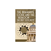 Austin Macauley Publishers The Bramante Code and the ‘Hexagon’ Secret Society (häftad, eng)
