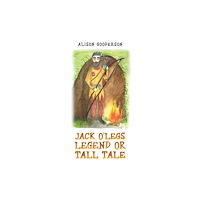 Austin Macauley Publishers Jack O'Legs - Legend or Tall Tale (häftad, eng)